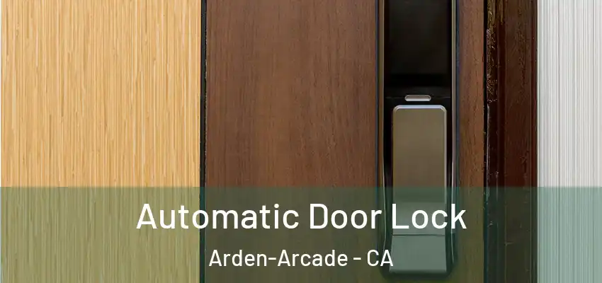  Automatic Door Lock Arden-Arcade - CA