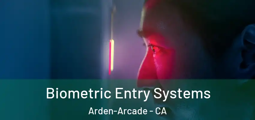  Biometric Entry Systems Arden-Arcade - CA