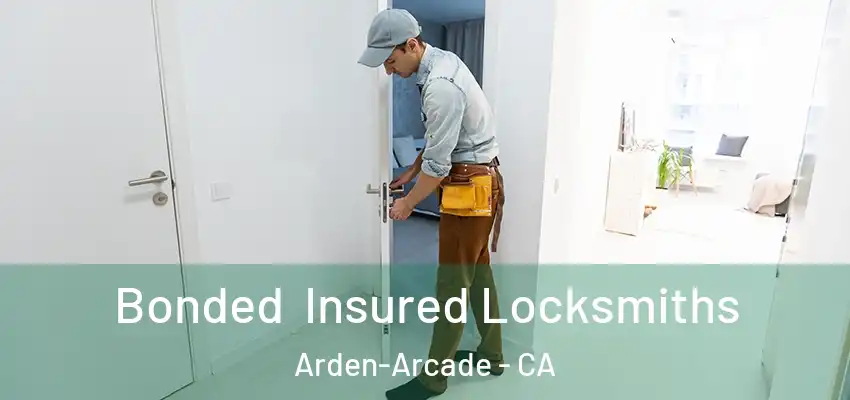 Bonded Insured Locksmiths Arden-Arcade - CA