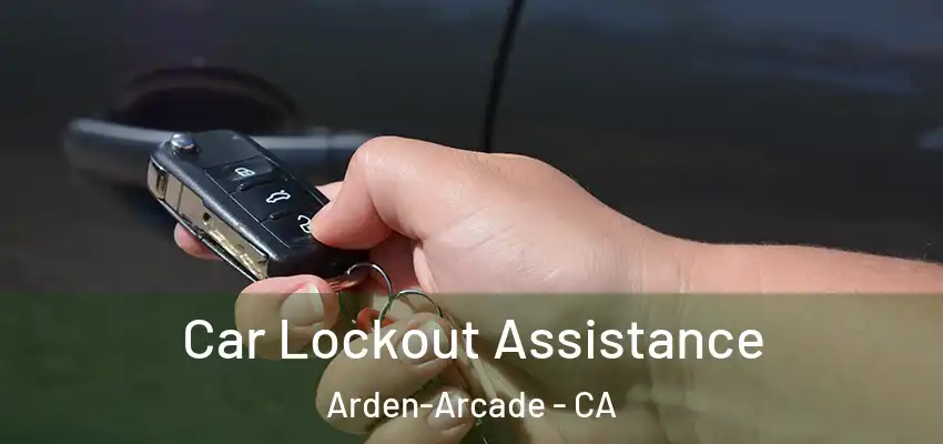  Car Lockout Assistance Arden-Arcade - CA