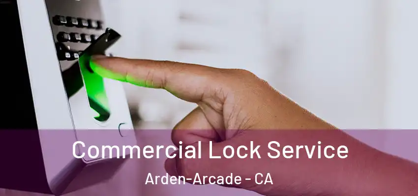  Commercial Lock Service Arden-Arcade - CA