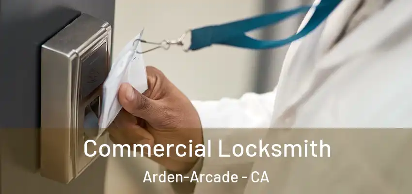  Commercial Locksmith Arden-Arcade - CA