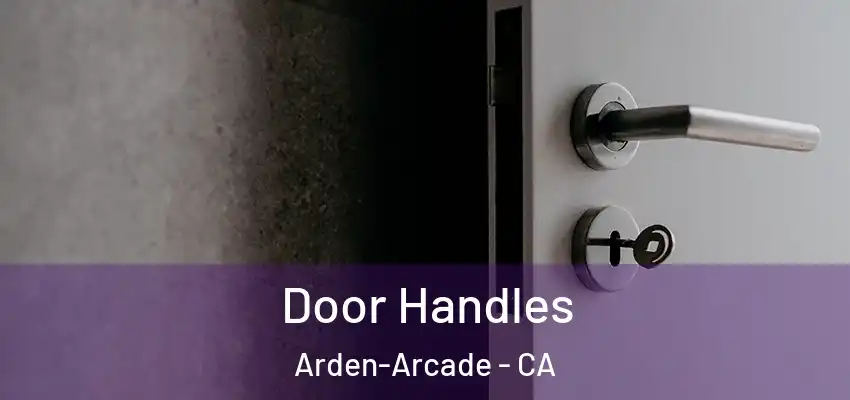 Door Handles Arden-Arcade - CA