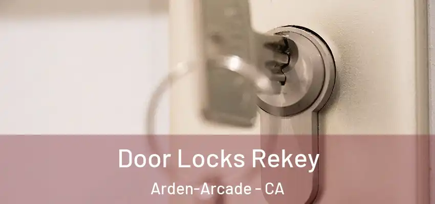  Door Locks Rekey Arden-Arcade - CA