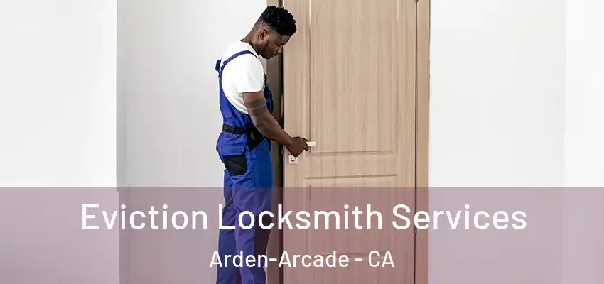  Eviction Locksmith Services Arden-Arcade - CA