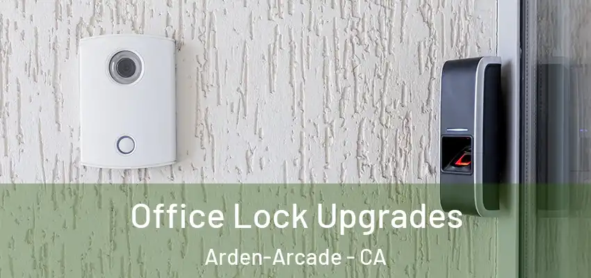 Office Lock Upgrades Arden-Arcade - CA
