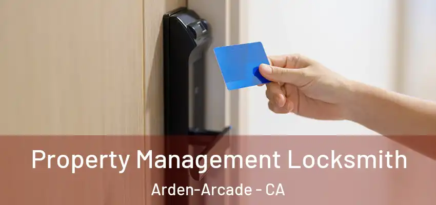 Property Management Locksmith Arden-Arcade - CA