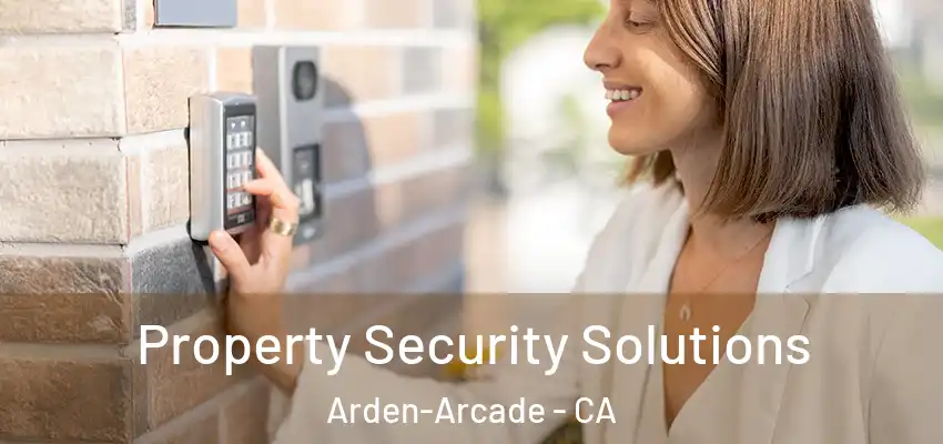 Property Security Solutions Arden-Arcade - CA