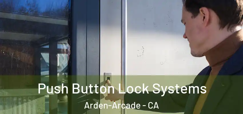  Push Button Lock Systems Arden-Arcade - CA