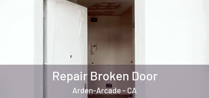  Repair Broken Door Arden-Arcade - CA