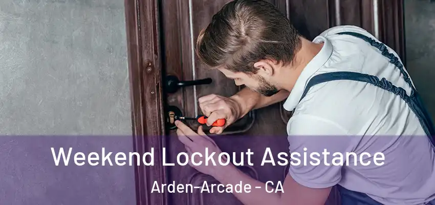 Weekend Lockout Assistance Arden-Arcade - CA